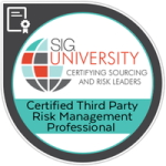 A badge featuring the SIG University logo, with text reading Certifying Sourcing and Risk Leaders, and a banner stating Certified Third Party Risk Management Professional. An icon of a certificate highlights achievement in sourcing excellence. Sourcing, Procurement, 3rd Party Risk