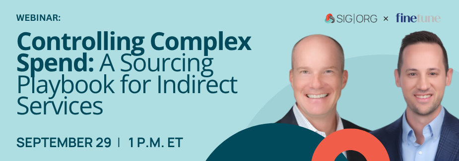 Webinar banner: Controlling Complex Spend: A Sourcing Playbook for Indirect Services. Featuring two smiling men, event date September 29, 1 PM ET, with SIG.org and Fine Tune logos. Sourcing, Procurement, 3rd Party Risk